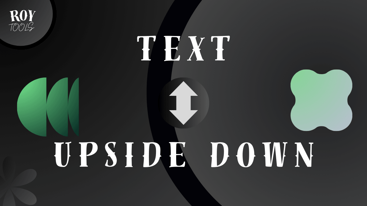 Upside Down Text Generator – Bulk Flip Text Backwards Online